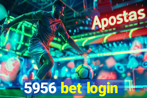 5956 bet login